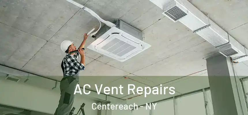  AC Vent Repairs Centereach - NY