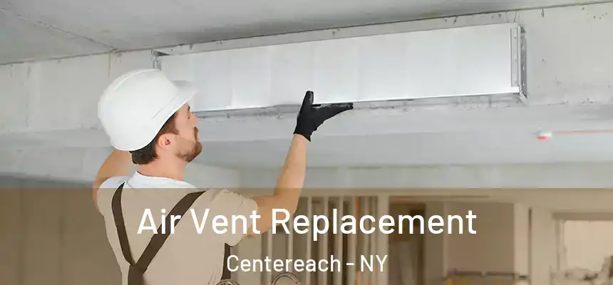  Air Vent Replacement Centereach - NY
