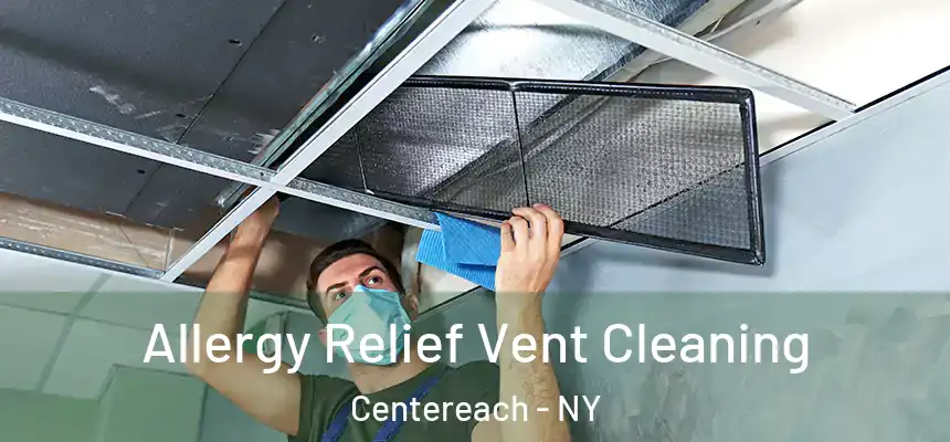  Allergy Relief Vent Cleaning Centereach - NY