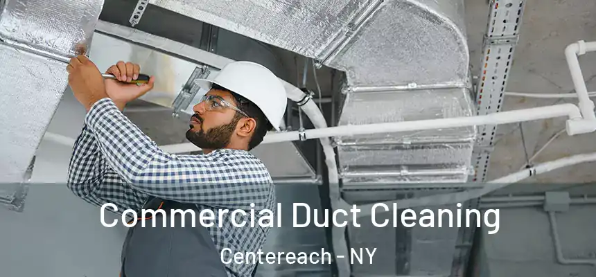  Commercial Duct Cleaning Centereach - NY