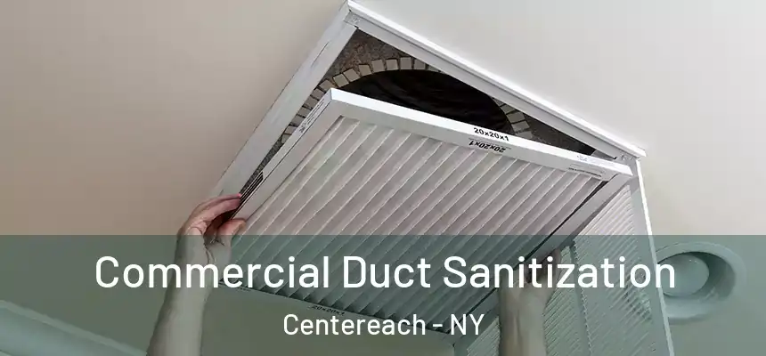  Commercial Duct Sanitization Centereach - NY