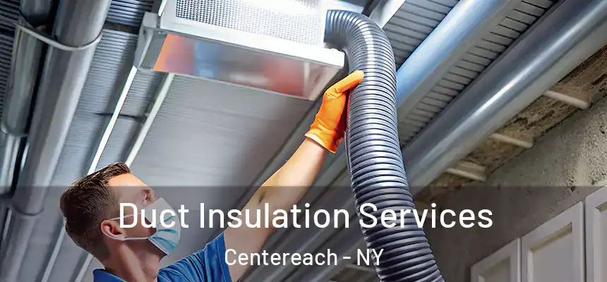 Duct Insulation Services Centereach - NY