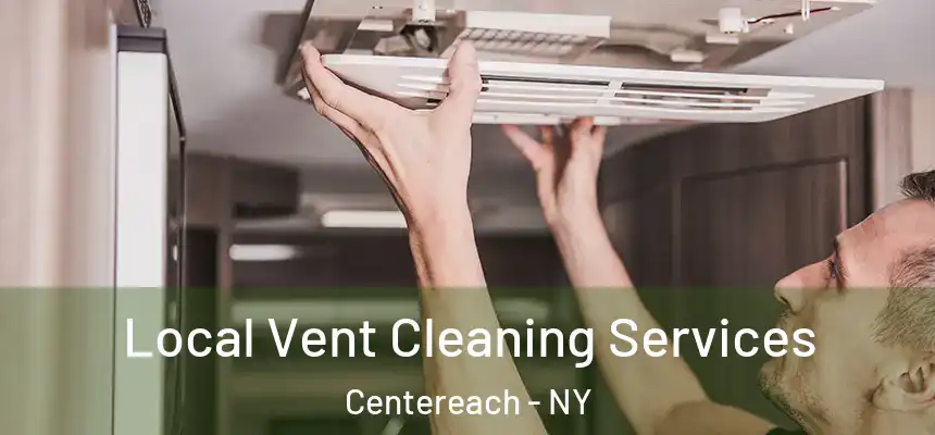  Local Vent Cleaning Services Centereach - NY