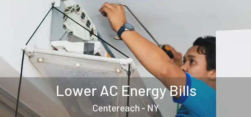  Lower AC Energy Bills Centereach - NY