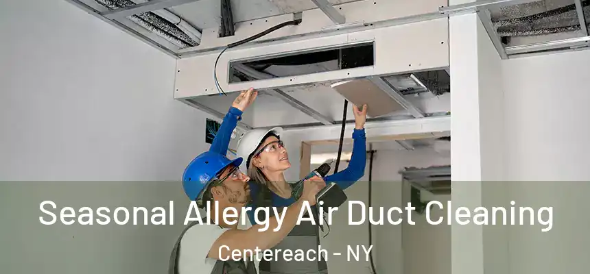  Seasonal Allergy Air Duct Cleaning Centereach - NY